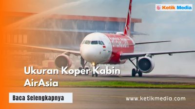 Ukuran Koper Kabin AirAsia dan Maksimal Beratnya, Lengkap!