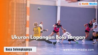 Ukuran Lapangan Bola Tangan Adalah? Cek Standarnya di Sini