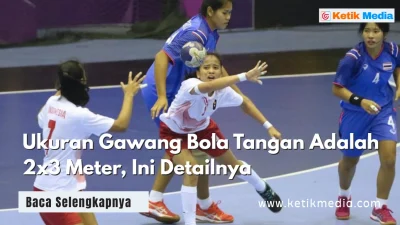 Ukuran Gawang Bola Tangan Adalah 2×3 Meter, Ini Detailnya