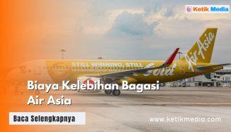 Biaya Kelebihan Bagasi Air Asia Berapa? Cek Daftarnya Nih