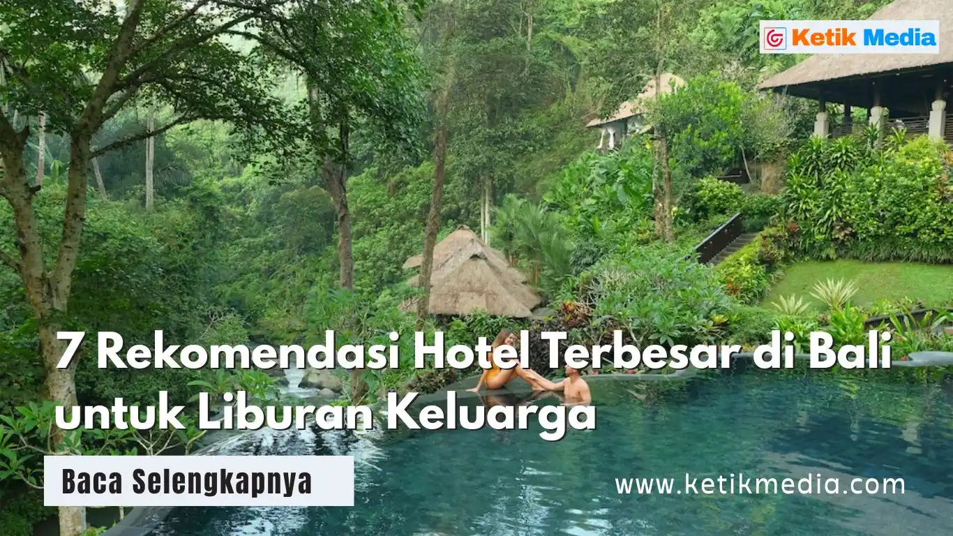10 Rekomendasi Hotel Terbesar di Bali untuk Liburan Keluarga