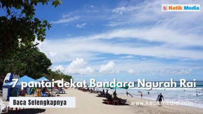 7 Pantai Dekat Bandara Ngurah Rai yang Wajib Dikunjungi Wisatawan