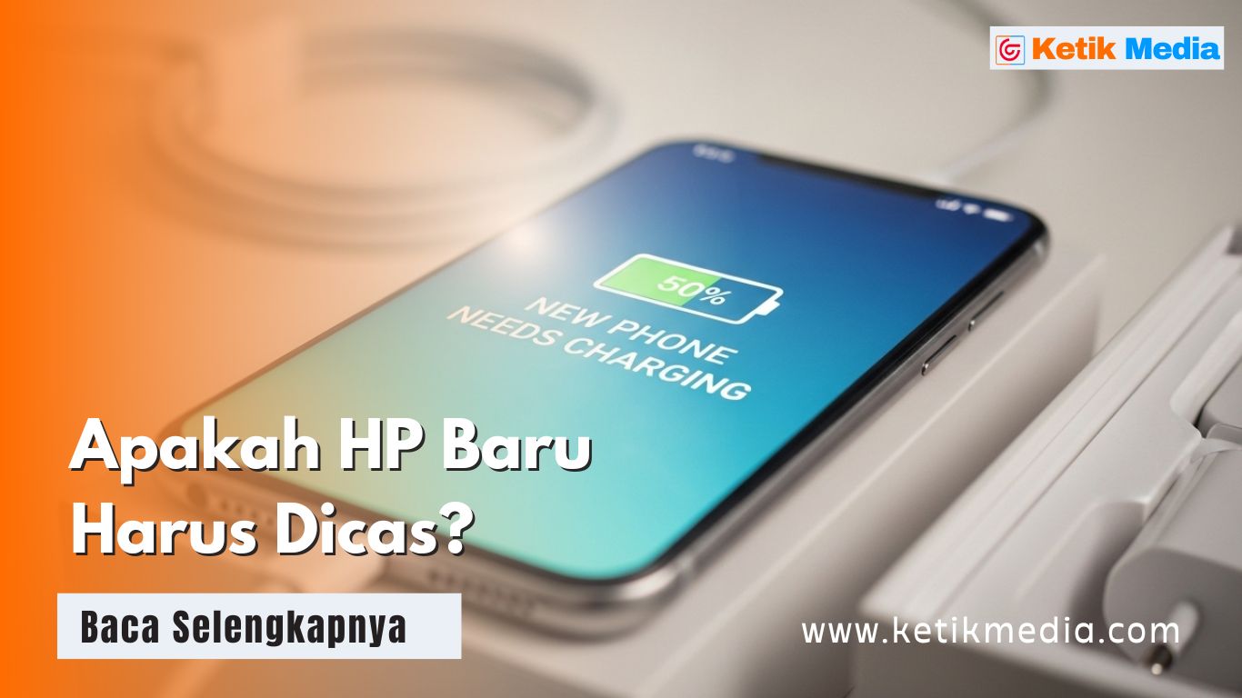 Apakah HP Baru Harus Dicas? Cek Mitos dan Fakta