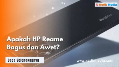 Apakah HP Realme Bagus dan Awet? Ini Penjelasannya