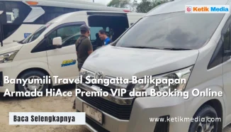 Banyumili Travel Sangatta Balikpapan: Armada HiAce Premio VIP dan Booking Online