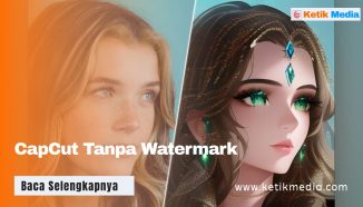 Ingin Video CapCut Tanpa Watermark? Ikuti Cara Gratis ini