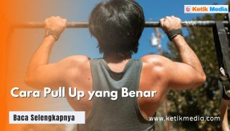 Cara Pull Up yang Benar Agar Otot Punggung Terlatih, Cek Nih