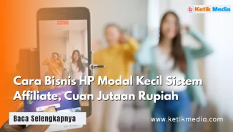 Cara Bisnis HP Modal Kecil Sistem Affiliate, Cuan Jutaan Rupiah