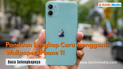 Panduan Lengkap Cara mengganti Wallpaper iPhone 11 2025