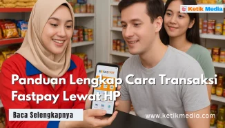 Panduan Lengkap Cara Transaksi Fastpay Lewat HP