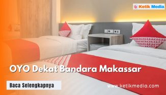 OYO Dekat Bandara Makassar Terbaik dan Murah, Cek 9 Opsinya