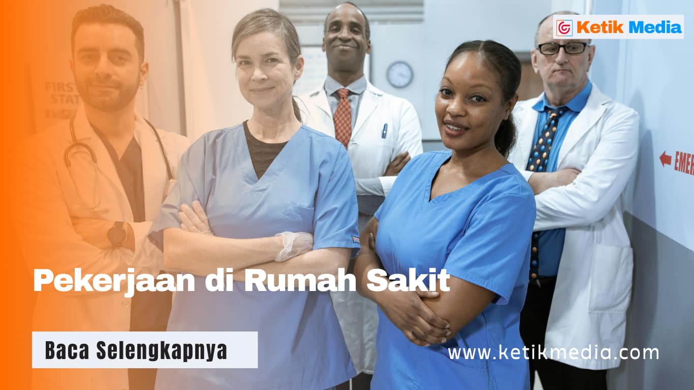 13 Pekerjaan di Rumah Sakit, Lulusan SMA Bisa Melamar