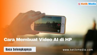 Cara Membuat Video AI di HP Gratis, Pakai 3 Aplikasi ini!