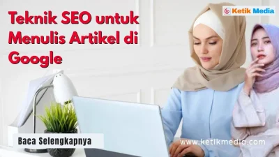 Tips dan Cara Menulis Artikel di Google agar Cepat Ranking