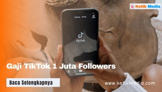 Gaji TikTok 1 Juta Followers Ternyata Segini, Cek Kisarannya