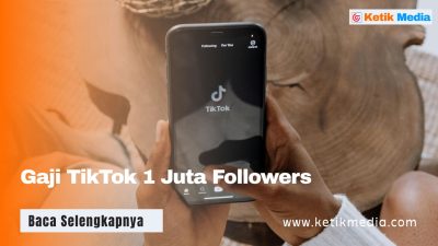 Gaji TikTok 1 Juta Followers Ternyata Segini, Cek Kisarannya