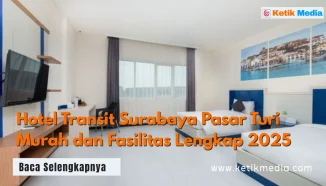 Hotel Transit Surabaya Pasar Turi Murah dan Fasilitas Lengkap 2025