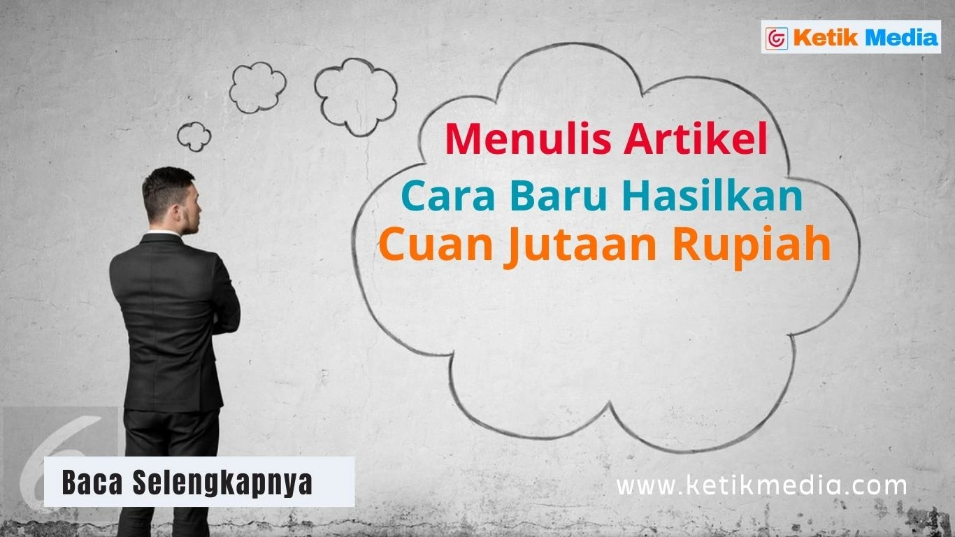 Ketik Media Nusantara membuka Lowongan penulis hasilkan jutaan rupiah setiap bulan