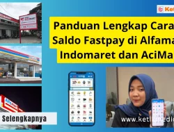 Tata Cara Isi Saldo Fastpay di Alfamart, Indomaret dan AciMart