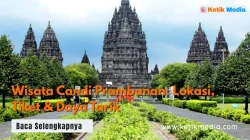 Wisata Candi Prambanan: Lokasi, Tiket & Daya Tarik
