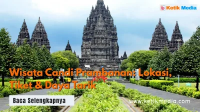 Wisata Candi Prambanan: Lokasi, Tiket & Daya Tarik