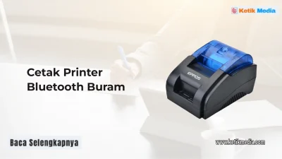 Solusi Mengatasi Hasil Cetak Printer Bluetooth Buram