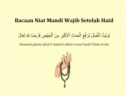 Niat Mandi Wajib Setelah Haid, Bacaan Arab Latin dan Maknanya