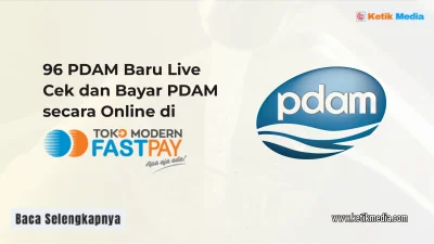 96 PDAM Baru Live, Cek dan Bayar PDAM secara Online di Fastpay