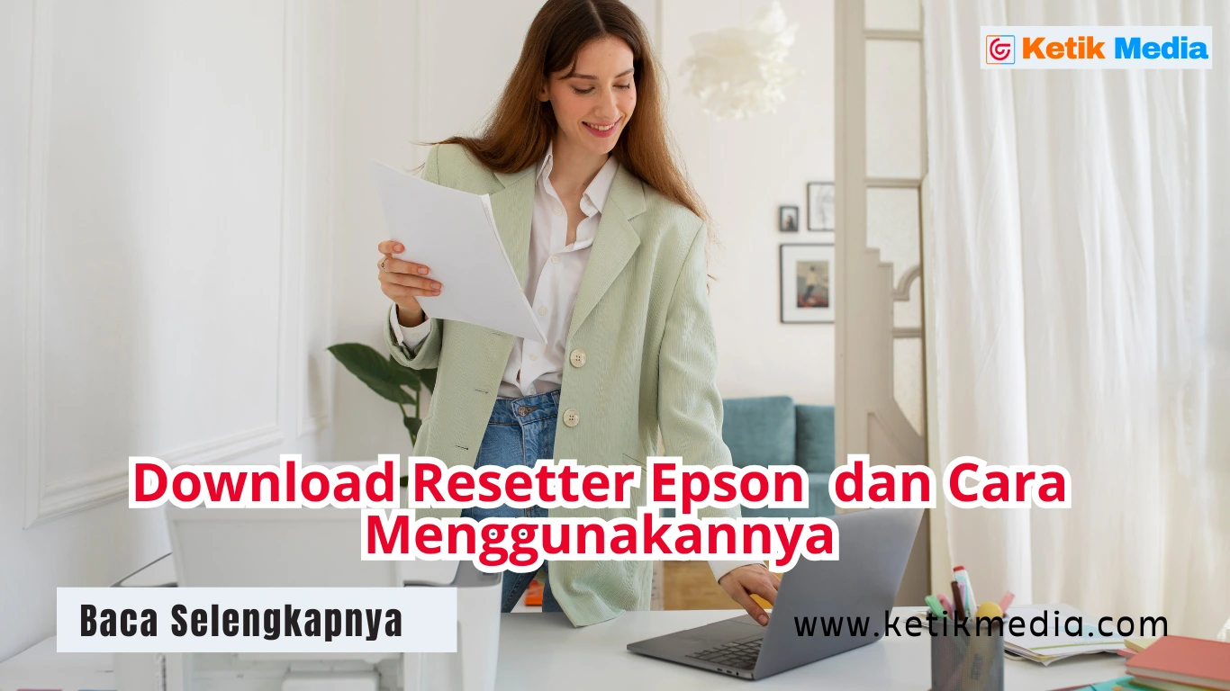 Download Resetter Epson Terlengkap Terbaru dan Cara Menggunakannya