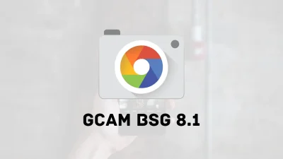 Download GCam BSG 8.1 APK Versi Stabil, 100% Work!