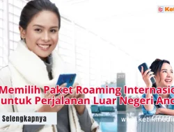 Tips Memilih Paket Roaming Internasional XL untuk Perjalanan Luar Negeri Anda
