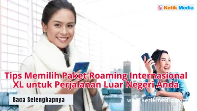 Tips Memilih Paket Roaming Internasional XL untuk Perjalanan Luar Negeri Anda