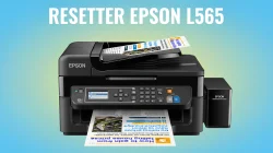 Download Resetter Epson L565 Gratis untuk Windows (Step by Step)