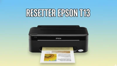 Download Resetter Epson T13 dan Cara Reset Paling Simpel