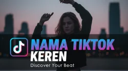 100+ Inspirasi Nama TikTok Keren untuk Cowok dan Cewek