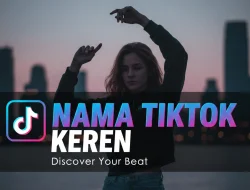 100+ Inspirasi Nama TikTok Keren untuk Cowok dan Cewek