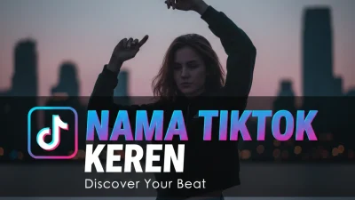 100+ Inspirasi Nama TikTok Keren untuk Cowok dan Cewek