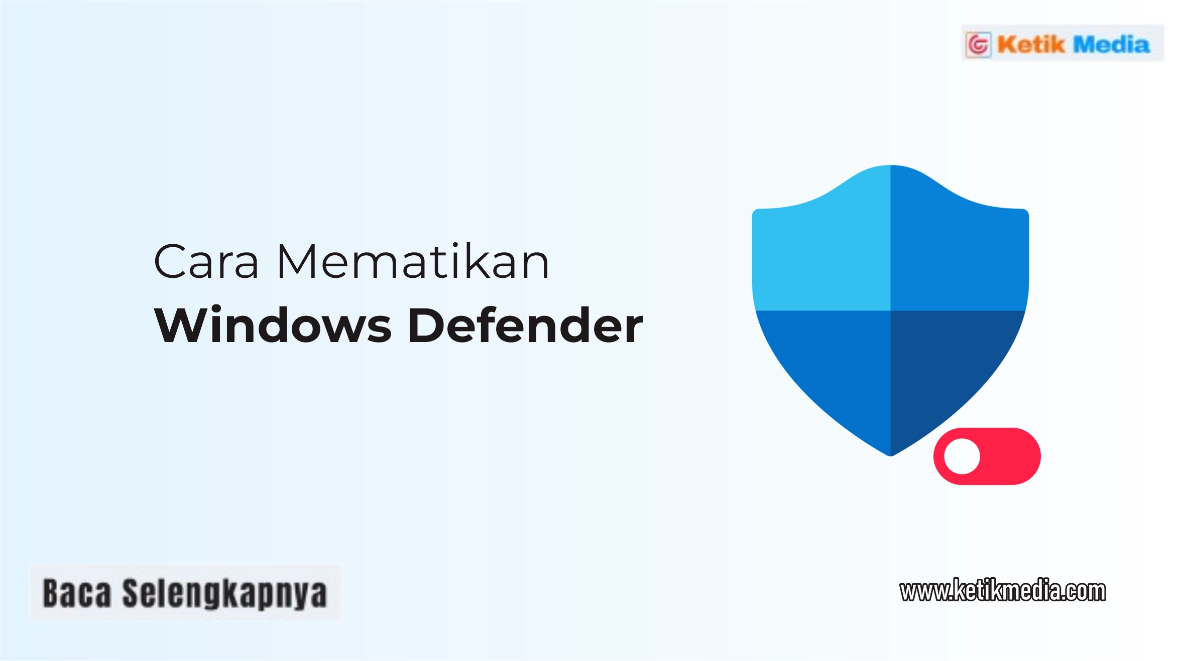 Cara Mematikan Windows Defender untuk Semua Versi Windows