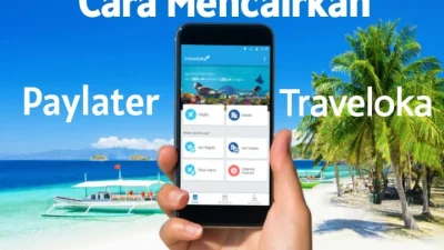 Tips dan Trik Cara Mencairkan Paylater Traveloka Cepat Cair