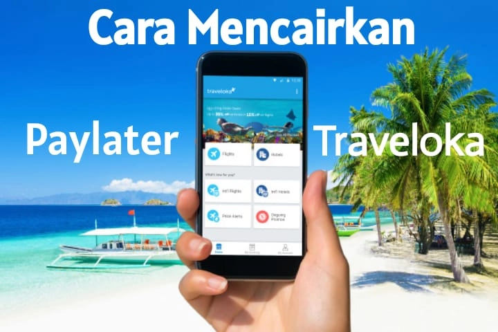 Tips dan Trik Cara Mencairkan Paylater Traveloka Cepat Cair