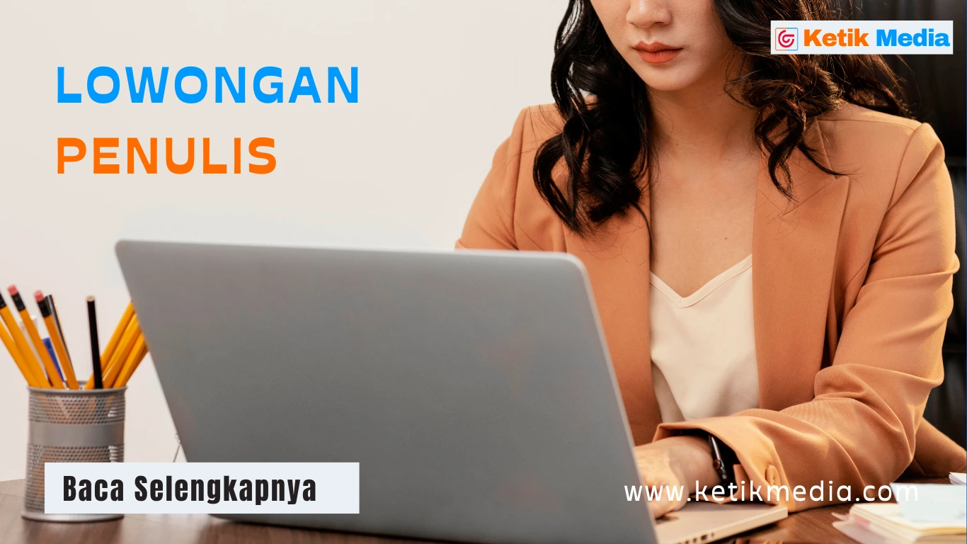 Lowongan Jadi Penulis di Ketik Media Nusantara