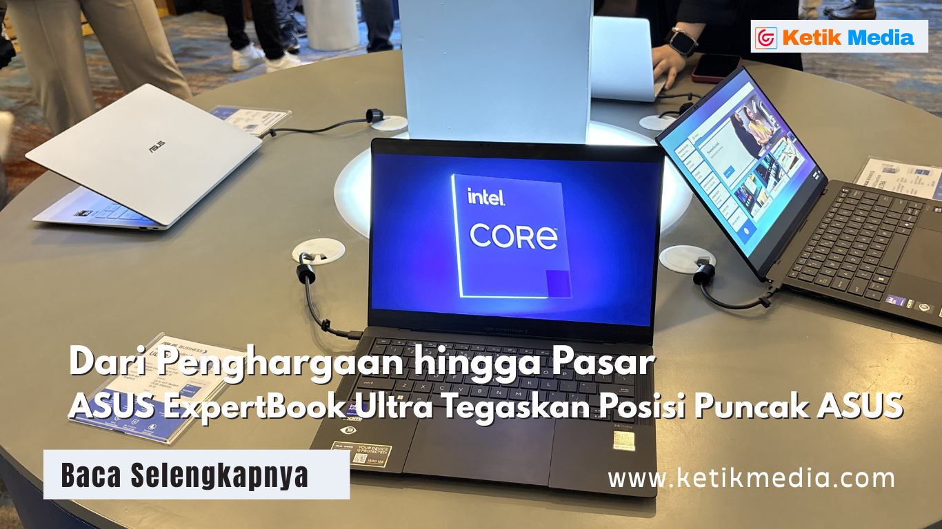 Dari Penghargaan hingga Pasar: ASUS ExpertBook Ultra Tegaskan Posisi Puncak ASUS