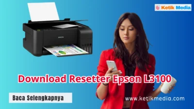 Download Resetter Epson L3100: Cara Reset Printer Epson L3100 Error Service Required dengan Mudah